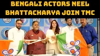 Bengali Actors Neel Bhattacharya, Trina Bhattacharya Join TMC | Catch News