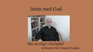Intim med Gud 7. Den usynlige virkelighed.