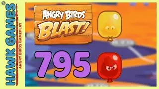 Angry Birds Blast Level 795 Hard - 3 Stars Walkthrough, No Boosters