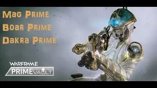 Warframe - Prime Vault - 07. July [Mag Prime/Boar Prime/Dakra Prime]