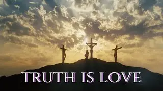 Truth is Love