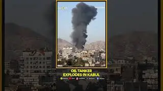 Afghanistan: Massive Fire Erupts After Oil Tanker Explosion Near Kabul City | WION
