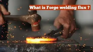 FORGE WELDING - WHAT Is Forge Welding Flux @itiandcitsweldertrade