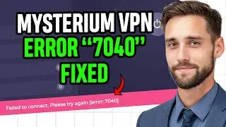 How to Fix Mysterium VPN Error &ldquo;7040&rdquo; &ndash; Easy Solution ✅