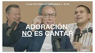 &iquest;Qu&eacute; es la verdadera adoraci&oacute;n? ft @marcoabarrientos | A Una Voz Podcast T4-EP8