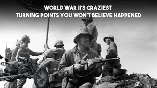 World War II&rsquo;s Craziest Turning Points You Won&rsquo;t Believe Happened  | Blood and Iron Tales