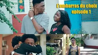 L'embarras du choix episdode 2 / Biby / Madouvap / Abdias / Aktif / Amaylie / kenly 