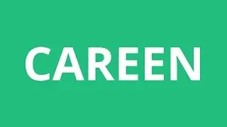 How To Pronounce Careen - Pronunciation Academy