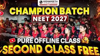 Champion Batch NEET 2027 | Pure Offline Class | Second Class Free | PW Vidyapeeth NEET