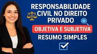 ⚖️ RESPONSABILIDADE CIVIL NO DIREITO PRIVADO 👉 OBJETIVA E SUBJETIVA 🔎 RESUMO SIMPLES