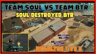 TEAM SOUL VS TEAM BTR |  SOUL DESTROYED BTR | PUBG MOBILE