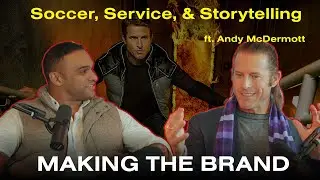 Soccer, Service, and Storytelling with Andy McDermott