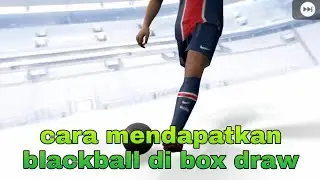 TRICKS TO GET A BLACKBALL IN BOX DRAW WORLDWIDE CLUB STAR