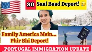 30 Saal Baad America Se Deport | Family, Bachay Sab Wahan | Portugal Immigration Reality
