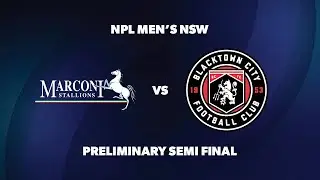 NPL NSW Men's Preliminary Semi Final - Marconi Stallions v Blacktown City FC