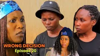WRONG DECISION  Episode 20