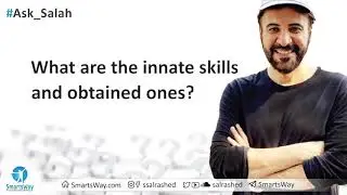 What are the innate skills and obtained ones? - Salah Al-Rashed