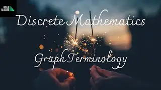 DISCRETE MATHEMATICS - GRAPH TERMINOLOGY