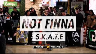 ARIEL PERL VS NICK FP | Not Finna SKATE 2