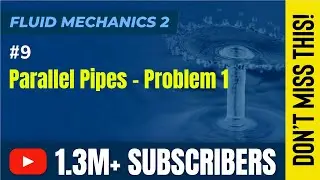 Parallel Pipes - Problem 1 - Flow Through Pipes - Fluid Mechanics 2