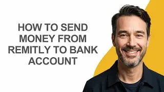 How To Send Money From Remitly To Bank Account - KevinHowTo