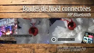 BOULE DE NOEL connect&eacute;e - HP BLUETOOTH - D&eacute;coration No&euml;l geek - [PEARLTV.FR]