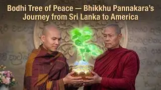 Bodhi Tree of Peace — Bhikkhu Pannakara’s Journey from Sri Lanka to America