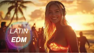 🔥 STYLISH LATIN EDM &ndash; Autumn Beach Vibes | Tropical EDM, Fiesta Beats & Chill Pop 🌴🎶