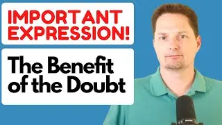 American Expression / THE BENEFIT OF THE DOUBT / American accent training / American English