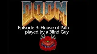 Blind Guy Plays DOOM   Ultra Violence   House of Pain and the puzzle from Hell