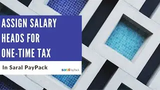 Assigning salary heads for one time tax calculation in Saral Paypack