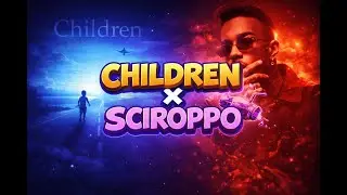 CHILDREN x SCIROPPO  (DJ LORIS MASHUP)