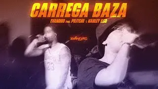 Evandro Dj - CARREGA BAZA [feat. Pilitchi &  Harley KSD]
