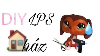 LPS DIY: Házkészítés 1. rész [Csináljunk házat!] ~fantasy