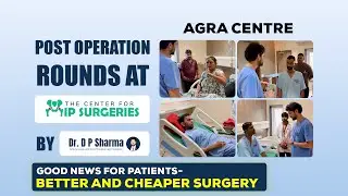 Post Operation Rounds at The Center for Hip Surgeries By Dr DP Sharma | Agra Centre Renovated
