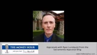 Appraisals with Ryan Lundquist from the Sacramento Appraisal Blog