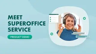 Meet SuperOffice Service | CRM software for exceptional customer service