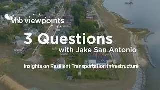 3 Questions with Jake San Antonio: Resilient Transportation Infrastructure Insights | #VHBViewpoints