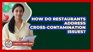How Do Restaurants Address Cross-Contamination Issues?