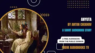 ANYUTA I Another Short RUSSIAN Story By ANTON CHEKHOV I FREE AUDIOBOOK