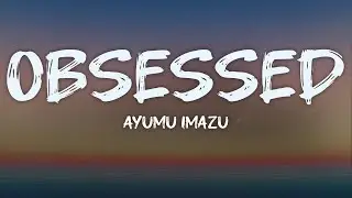 ayumu imazu - obsessed (lyrics)