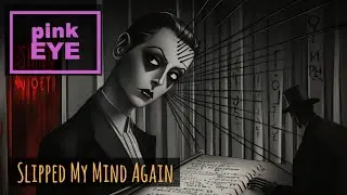 Slipped My Mind Again - Pink Eye