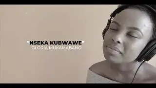 Gloria Mukamabano - Nseka Kubwawe Official V-Lyrics