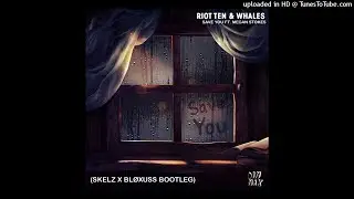 Riot Ten, Whales feat. Megan Stokes - Save You (Skelz & Bl&oslash;xuss Bootleg)