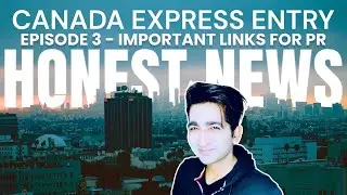 The Honest News - Important Links For Canadian Express Entry Program (Episode No. 3)