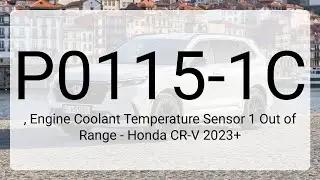 DTC P0115-1C, Engine Coolant Temperature Sensor 1 Out of Range - Honda CR-V 2023+