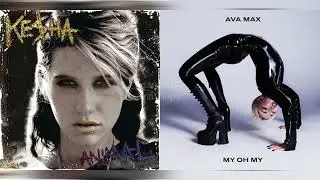 Take It Off x My Oh My | Kesha x Ava Max Mashup