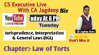 CS Executive JIGL Live of Law of Torts By CA Jagdeep Arora at KCC TUTORIALS. For June & Dec 21 Exams