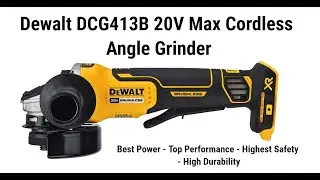 The Story of DEWALT DCG413B 20V MAX Cordless Angle Grinder