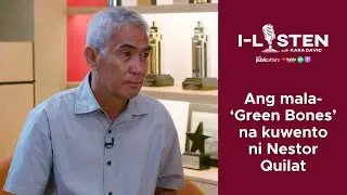Ang mala-&lsquo;Green Bones&rsquo; na kuwento ni Nestor Quilat | i-Listen